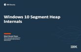 Windows 10 Segment Heap Internals - Black Hat · PDF file2 IBM Security Agenda: Windows 10 Segment Heap •Internals •Security Mechanisms •Case Study and Demonstration WINDOWS