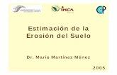 04 Estimación de la erosión del suelo - · PDF file•La Ecuación Universal de Pérdida de Suelo (EUPS) es: E= R K L S C P Donde: E = Erosión del suelo t/ha año. R = Erosividad