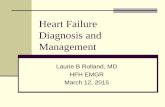Congestive Heart Failure Diagnosis and  · PDF fileHeart Failure Diagnosis and Management Laurie B Rolland, MD HFH EMGR March 12, 2015