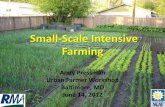 Small-Scale Intensive Farming - Farm Alliance of · PDF fileSmall-Scale Intensive Farming . Andy Pressman . Urban Farmer Workshop . Baltimore, MD . ... – Farm name, address, contact