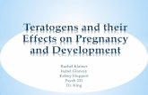 Teratogens and their Effects on Pregnancy - · PDF fileRachel Klainer. Isabel Glancey. Kelsey Huppert. Psych 231. Dr. King . Teratogens and their Effects on Pregnancy and Development