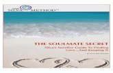 THE SOULMATE SECRET - …silvalifesystem.s3.amazonaws.com/attract-your-perfect-soulmate.pdf · Silva’s Sureﬁre Guide To Finding ... yourself and your life where you lack love,