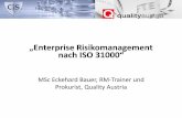 „Enterprise Risikomanagement nach ISO 31000“at.cis-cert.com/Media/490856a6-ee37-422f-bff2-0e5e02dd34f0/Bei... · „Enterprise Risikomanagement nach ISO 31000“ MSc Eckehard