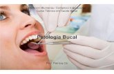 Patologia Bucal -  · PDF filePatologia Bucal Conceito Muitas doenças sistêmicas, assim como doenças infecciosas, possuem importantes manifestações orais