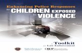 Enhancing Police Responses CHILDRENEXPOSED to · PDF fileAcknowledgments The core content of Enhancing Police Responses to Children Exposed to Violence: A Toolkit for Law Enforcement
