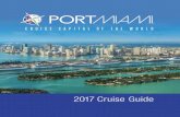 2017 Cruise Guide - Miami- · PDF fileAs Miami’s second-largest economic engine, PortMiami is home to nearly 20 cruise brands and 45 cruise ships, supports more than 207,000 jobs