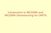 Introduction to WCDMA and WCDMA Dimensioning for to WCDMA and WCDMA...Introduction to WCDMA and WCDMA Dimensioning for UMTS. 2 ... WCDMA Air Interface. 36 RLC RLC LAC LAC ... UMTS