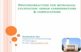 PHOTOBIOREACTORS FOR MICROALGAL CULTIVATION DESIGN ... · PDF filePHOTOBIOREACTORS FOR MICROALGAL CULTIVATION: DESIGN CONSIDERATIONS & COMPLICATIONS ... The main benefits of closed