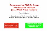 ECL Presentation: Exposure to PBDEs from Product to Person · PDF fileExposure to PBDEs from Product to Person (orWash Your Hands!) Tom Webster Department of Environmental Health Boston