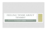 FEELING TENSE ABOUT TENSES? - University of North   TENSE ABOUT TENSES? ... and perfect -combine to form the English tenses ... PROGRESSIVE TENSES + NON-ACTION VERBS