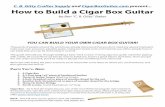 C. B. Gitty Crafter Supply and ... - Cigar box guitar · PDF fileguitar out of a cigar box, a stick and some strings. It doesn’t have to be perfect. For the measurement savvy, or