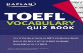 Kaplan TOEFL Vocabulary Quiz Book - life is how you make it · PDF fileTEST PREPARATION Score Higher On the TOEFL! Kaplan's TOEFL Vocabulary Quiz Book is guaranteed to make learning