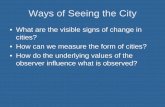 Ways of Seeing the City - MIT OpenCourseWare · PDF fileWays of Seeing the City • What are the visible signs of change in cities? • How can we measure the form of cities? • How