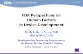 FDA Perspectives on Human Factors in Device · PDF fileFDA Perspectives on Human Factors in Device Development Molly Follette Story, PhD FDA /CDRH / ODE. Understanding Regulatory Requirements