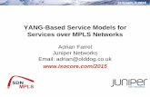 YANG-Based Service Models for Services over MPLS · PDF fileSDN/MPLS 2015 YANG-Based Service Models for Services over MPLS Networks Adrian Farrel Juniper Networks ... • Constrained