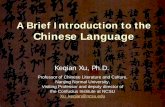 A Brief Introduction of Chinese Language - ncsu.eduxkeqian/A Brief Introduction of Chinese Language.pdf · A very old yet still living language: ... Belong to the “Sino-Tibetan”