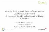 Oracle Fusion and PeopleSoft Human Capital · PDF fileOracle Fusion and PeopleSoft Human Capital Management: A Novice's Guide to Making the Right Choices Jaynie Martin, Emtec, Inc.