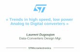« Trends in high speed, low power Analog to Digital ... · PDF fileSTMicroelectronics « Trends in high speed, low power Analog to Digital converters » Laurent Dugoujon Data-Converters