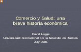 Comercio y Salud; una breve historia econòmica - IPHU espanol.pdf · Comercio y Salud; una breve historia econòmica David Legge Universidad Internacional por la Salud de los Pueblos.