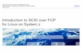 Introduction to SCSI over FCP for Linux on System z - VM · PDF fileIntroduction to SCSI over FCP for Linux on System z Christof Schmitt IBM Deutschland Research & Development GmbH,