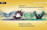 ANSYS LS-DYNA in Mechanical APDL - ... 2012 ANSYS, Inc. February 5, ... Solution and Simulation Controls ANSYS LS-DYNA in Mechanical APDL 2012 ANSYS, Inc. February 5, ... example: