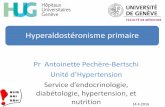 Unité d’Hypertension Service d’endocrinologie, · PDF fileHyperaldostéronisme primaire Pr Antoinette Pechère-Bertschi Unité d’Hypertension Service d’endocrinologie, diabétologie,