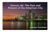 Detroit, MI: The Past and Present of the American · PDF fileEvolving Significance of Detroit • Detroit as American Dream • Detroit as American Nightmare • Detroit as Laboratory