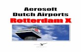 Aerosoft Dutch Airports RRootttteerrddaamm XX · PDF fileAerosoft Rotterdam X 1.00 Page 3 Inleiding Het is ontzettend vervelend als een vliegveld zijn naam verandert terwijl wij net