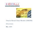 Oracle Retail Data Model (ORDM) Overview - ebiw. · PDF file8 Oracle Retail Data Model (ORDM) Overview It speeds the development of a data warehouse solution by providing a foundation