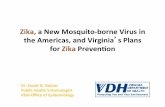 Zika, a New Mosquito-borne Virus in the Americas, and ... · PDF file6/3/2017 · Zika, a New Mosquito-borne Virus in the Americas, and Virginia’s Plans for Zika Prevenon Dr. David