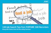 100 Job Search Tips from FORTUNE 500 Recruiters · PDF file100 Job Search Tips from FORTUNE 500 Recruiters Along with Stories from the Recruiting Trenches ... 7. Research companies