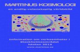 MARTINUS KOSMOLOGImartinus.se/wp/wp-content/uploads/2014/04/Martinus... · Stiftelsen Martinus Kosmologi Entré och deltagaravgifter Lokal om ej annat angivits: VAD ÄR MARTINUS KOSMOLOGI