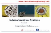 Subsea Umbilical Systems - Chess Subsea Engineering · PDF fileSubsea Umbilical Systems ... Lecture 6: Installation Lecture 7: ... electrical cables, fiber optic cables, steel tubes,