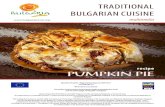 TRADITIONAL BULGARIAN CUISINE - Bitflopsbulgariatravel.org/data/doc/ENG_18-Tikvenik.pdf · 3 TRADITIONAL BULGARIAN CUISINE RECIPE PUMPKIN PIE needed products 500 g ready dough sheets
