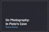 On Photography: In Platoâ€™s Cave - Carrie of the world its events in our heads. On Photography In Platoâ€™s Cave Photography is so widespread, and subject matter so encompassing,