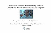 Korean Teachers Teaching English - University of …wiley/papers/ACTFL2012-03_Lee.pdf · 1 EnglishPronunciation and Listening Classroom English Practice I 2(2 ... Korean primary school