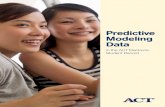 Predictive Modeling Data - Home | · PDF fileA fifth index, the Interest–Major ... Predictive Modeling Data Added to the ACT Electronic Student ... The four Predictive Modeling Indexes