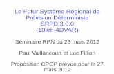 Le Futur Système Régional de Prévision Déterministe SRPD …collaboration.cmc.ec.gc.ca/science/rpn/SEM/dossiers/2012/semin... · Le Futur Système Régional de Prévision Déterministe