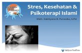 Stres, Kesehatan & Psikoterapi Islami · PDF fileStres bisa berasal dari pikiran negatif, yaitu penilaian kognitif individu yang seringkali didasari ... Gangguan Tidur . Model Bio-Psiko-Sosial