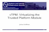 vTPM: Virtualizing the Trusted Platform Modulepdm12/cse544/slides/cse544-schiffman-vTPM.pdf · vTPM: Virtualizing the Trusted Platform Module Joshua Schiffman. Systems and Internet