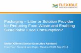 Packaging Litter or Solution Provider for Reducing Food ... · PDF filefor Reducing Food Waste and Enabling Sustainable Food Consumption? ... About 80% of European flexible packaging