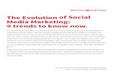 The Evolution of Social Media Marketing: 9 trends to know · PDF filePlatforms are recognizing innovative ways to make ... we’ll explore the Evolution of Social Media Marketing and