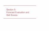 Section 5: Forecast Evaluation and Skill Scores -  · PDF fileSection 5: Forecast Evaluation and ... • Bias score: ... Forecast Evaluation and Skill Scores | HS 2013