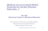 Medium Access Control (MAC) Protocols for Ad hoc …cs647/mac_lecture_1.pdf · 2-1 Medium Access Control (MAC) Protocols for Ad hoc Wireless Networks - I Drs. Baruch Awerbuch & Amitabh