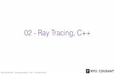 02 - Ray Tracing, C++ - cs.nyu.edupanozzo/cg17/Slides/02 - Ray Tracing, C++.pdf · • Ray tracing is an effective way to render images