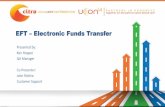 EFT Electronic Funds Transfer - etouches · PDF fileWhat is EFT? • Electronic funds transfer (EFT) is the electronic exchange, transfer of money from one account to another, either