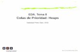 EDA. Tema 8 Colas de Prioridad: Heaps - dsic.upv.esnprieto/clases/EDA0203/T8/Heaps.pdf · Construcción y uso de su interfaz Java: ... Un heap es un AB completo con la propiedad de