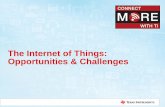 The Internet of Things: Opportunities & · PDF fileThe Internet of Things: Opportunities & Challenges . ... getting connected via the Internet to ... •Adding connectivity is getting