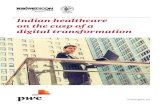 Indian healthcare on the cusp of a digital transformation · PDF fileIndia’s digital connectivity is expected to grow ... Indian healthcare on the cusp of a digital ... Indian healthcare