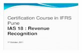 IAS 18 : Revenue Recognitionanveshak.org/pdf/IAS-18-PUNE-IFRS.pdf · Revenue Recognition IAS 18 • 1.1 The Framework for the Preparation and Presentation of Financial Statements